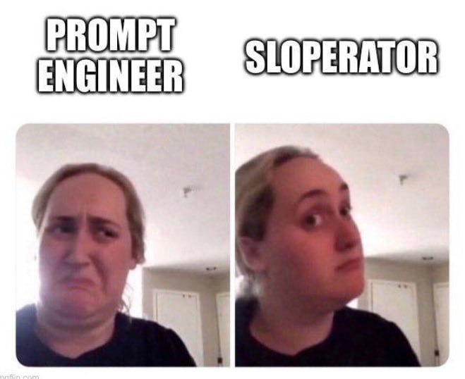 Prompt Engineer VS Sloperator meme